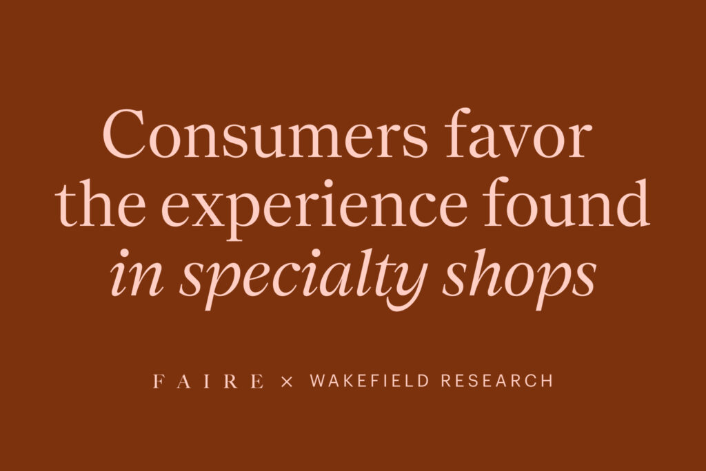 Faire Report Finds Majority of U.S. Adults Would Rather Shop Specialty  Retail over Big Box to Find Something Unique - Faire Newsroom